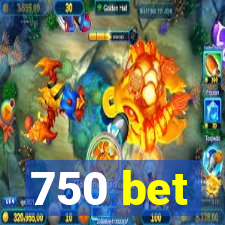 750 bet